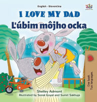 Title: I Love My Dad (English Slovak Bilingual Children's Book), Author: Shelley Admont