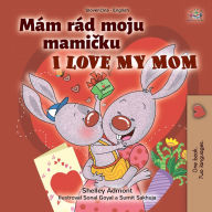 Title: Mám rád moju mamicku I Love My Mom, Author: Shelley Admont