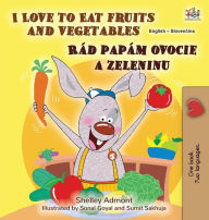 Title: I Love to Eat Fruits and Vegetables (English Slovak Bilingual Children's Book), Author: Shelley Admont