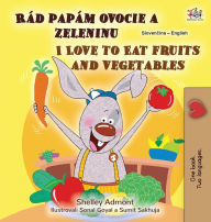 Title: I Love to Eat Fruits and Vegetables (Slovak English Bilingual Children's Book), Author: Shelley Admont