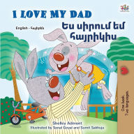 Title: I Love My Dad (English Armenian Bilingual Children's Book), Author: Shelley Admont