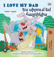 Title: I Love My Dad (English Armenian Bilingual Children's Book), Author: Shelley Admont