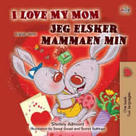 Title: I Love My Mom (English Norwegian Bilingual Book for Kids), Author: Shelley Admont