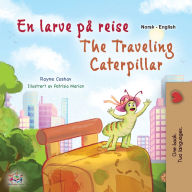 Title: The Traveling Caterpillar (Norwegian English Bilingual Book for Kids), Author: Rayne Coshav
