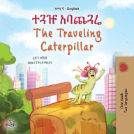 Title: The Traveling Caterpillar (Amharic English Bilingual Book for Kids), Author: Rayne Coshav
