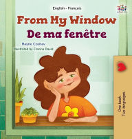 Title: From My Window (English French Bilingual Kids Book), Author: Rayne Coshav