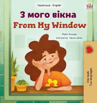 Title: From My Window (Ukrainian English Bilingual Kids Book), Author: Rayne Coshav