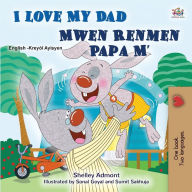 Title: I Love My Dad (English Haitian Creole Bilingual Children's Book), Author: Shelley Admont