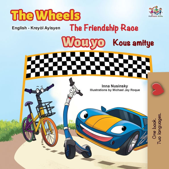 The Wheels Friendship Race (English Haitian Creole Bilingual Children's Book)