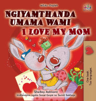 Title: I Love My Mom (Zulu English Bilingual Book for Kids), Author: Shelley Admont