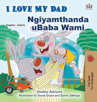 Title: I Love My Dad (English Zulu Bilingual Children's Book), Author: Shelley Admont