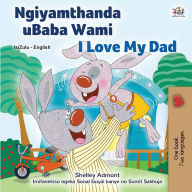 Title: I Love My Dad (Zulu English Bilingual Children's Book), Author: Shelley Admont