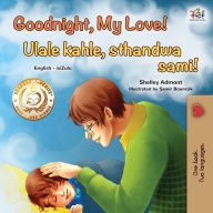 Title: Goodnight, My Love! (English Zulu Bilingual Children's Book), Author: Shelley Admont