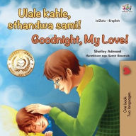 Title: Goodnight, My Love! (Zulu English Bilingual Children's Book), Author: Shelley Admont