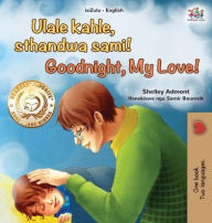 Title: Goodnight, My Love! (Zulu English Bilingual Children's Book), Author: Shelley Admont