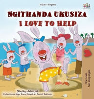 Title: I Love to Help (Zulu English Bilingual Children's Book), Author: Shelley Admont