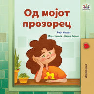 Title: From My Window (Macedonian Kids Book), Author: Rayne Coshav