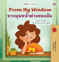 Title: From My Window (English Thai Bilingual Kids Book), Author: Rayne Coshav