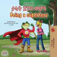 Title: Being a Superhero (Amharic English Bilingual Children's Book), Author: Liz Shmuilov