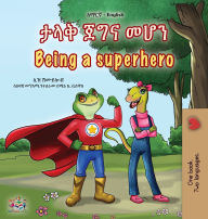 Title: Being a Superhero (Amharic English Bilingual Children's Book), Author: Liz Shmuilov