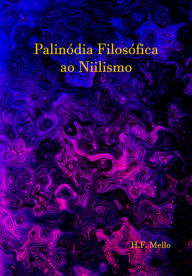 Title: Palinódia Filosófica Ao Niilismo, Author: Heyson Mello