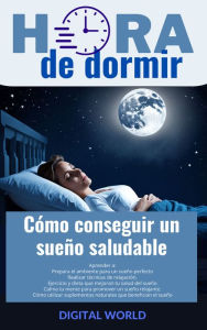 Title: Hora de dormir: Cómo conseguir un sueño saludable, Author: Digital World