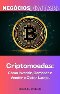 Title: Criptomoedas - Como Investir, Comprar e Vender e Obter Lucros, Author: Digital World