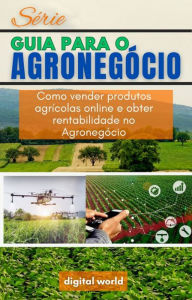 Title: Como vender produtos agrícolas online e obter rentabilidade no Agronegócio, Author: Digital World