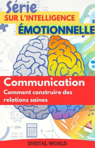 Title: Communication - Comment construire des relations saines, Author: Digital World