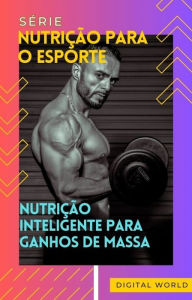 Title: Nutrição Inteligente para ganhos de massa, Author: Digital World