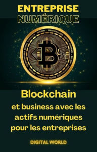 Title: Blockchain et business avec les actifs numériques pour les entreprises, Author: Digital World