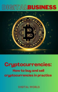 Title: Cryptocurrencies - How to buy and sell cryptocurrencies in practice, Author: Digital World