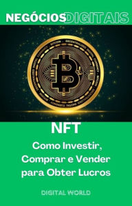 Title: NFT - Como Investir, Comprar e Vender para Obter Lucros, Author: Digital World