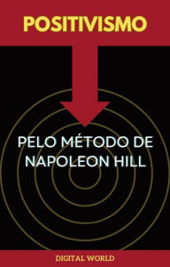 Title: Positivismo pelo Método de Napoleon Hill, Author: Digital World