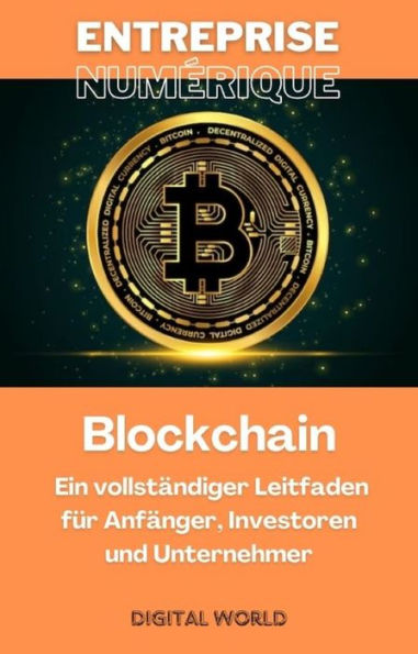 Blockchain - Ein vollständiger Leitfaden für Anfänger, Investoren und Unternehmer