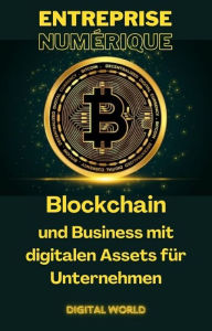 Title: Blockchain und Business mit digitalen Assets für Unternehmen, Author: Digital World