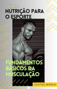 Title: Fundamentos básicos da musculação, Author: Digital World