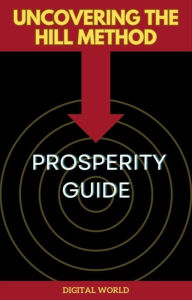 Title: Uncovering the Hill Method - Prosperity Guide, Author: Digital World