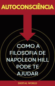 Title: Autoconsciência - Como a Filosofia de Napoleon Hill pode te Ajudar, Author: Digital World