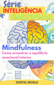Title: Mindfullness: Como encontrar o equilíbrio emocional interno, Author: Digital World