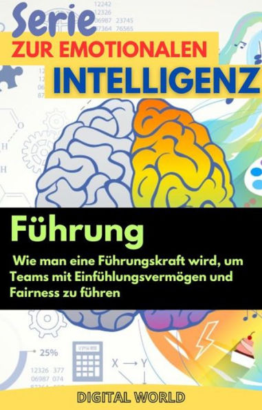 Führung - wie man eine Führungskraft wird, um Teams mit Einfühlungsvermögen und Fairn