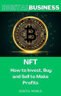 NFT - How to Invest, Buy and Sell to Make Profits