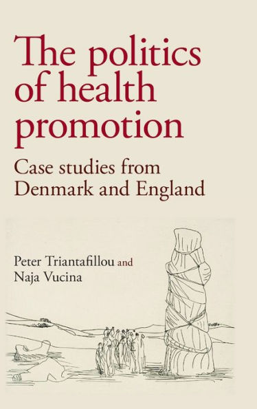 The politics of health promotion: Case studies from Denmark and England