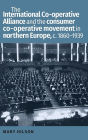 The International Co-operative Alliance and the consumer co-operative movement in northern Europe, c. 1860-1939