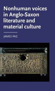 Title: Nonhuman voices in Anglo-Saxon literature and material culture, Author: James Paz