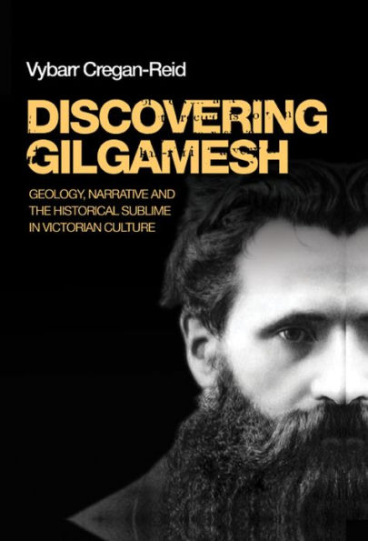 Discovering Gilgamesh: Geology, narrative and the historical sublime in Victorian culture