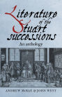 Literature of the Stuart successions: An anthology