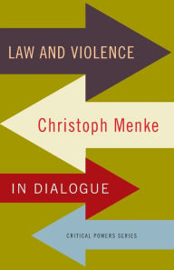 Title: Law and violence: Christoph Menke in dialogue, Author: Christoph Menke