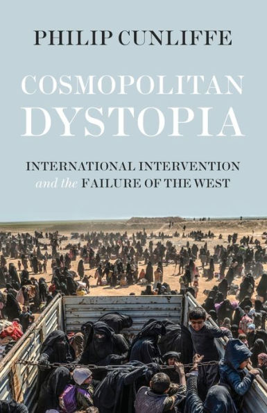 Cosmopolitan dystopia: International intervention and the failure of West