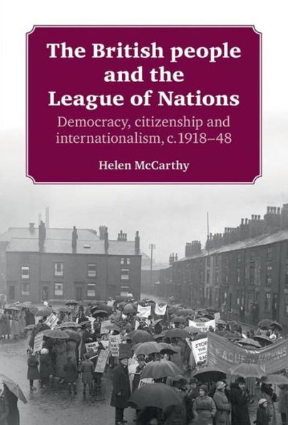 The British people and the League of Nations: Democracy, citizenship and internationalism